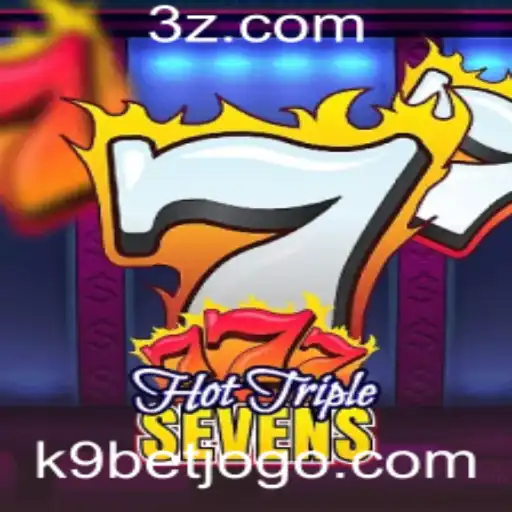 k9bet - Descubra o Fascinante Mundo de HotTripleSevens no k9bet